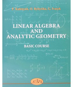 Лінійна алгебра та аналітична геометрія. Базовий курс / Linear Algebra and Analytic Geometry. Basic Course